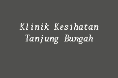 To connect with klinik kesihatan, sign up for facebook today. Klinik Kesihatan Tanjung Bungah Klinik Kerajaan In Tanjung Bungah