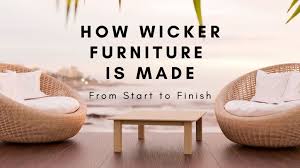 How Wicker Furniture Is Made From Start