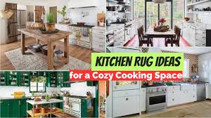 39 kitchen rug ideas for a cozy cooking