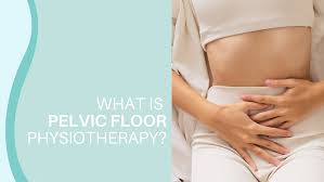 what is pelvic floor physiotherapy