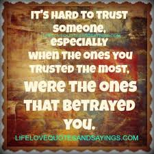 This terrible, terrible betrayal that can tear apart not only another person, not only oneself, but whole families. Quotes About Family Betrayal 28 Quotes