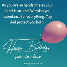 It's your cousin's birthday, but you are not quite sure of what to tell him/her? Happy Birthday Wishes For Son In Law Wish Him With All The Merriment