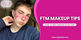 ftm makeup tips how to apply makeup