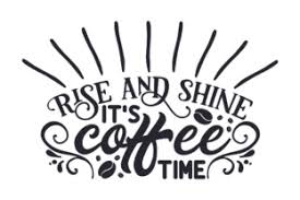 Rise And Shine It S Coffee Time Svg Cut Files Download Free Svg Files Lacrosse