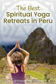 6 best spiritual yoga retreats in peru