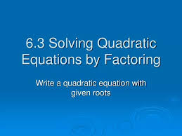 Ppt 6 3 Solving Quadratic Equations