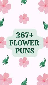 287 best flower puns and jokes that