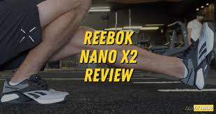 reebok nano x2 review 2023 update