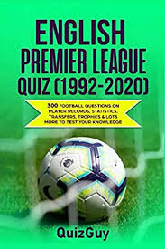 There are 50 questions, and it's pretty tough. English Premier League Quiz 300 Football Questions On Player Records Statistics Transfers Trophies Lots More To Test Your Knowledge By Quizguy