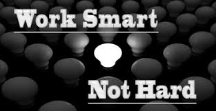 Work Smart not Hard
