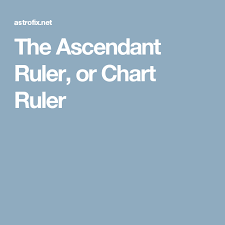 The Ascendant Ruler Or Chart Ruler In Astrology Astrology