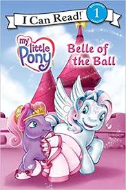 Here i present the belle of the ball a waltz by the american composer leroy anderson. Amazon Com My Little Pony Belle Of The Ball Festival Readers 9780060732677 Benjamin Ruth Edwards Ken Books