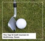 The Top 10 Golf Courses In McKinney, Texas