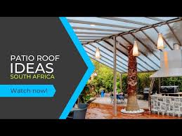 Patio Roof Ideas South Africa