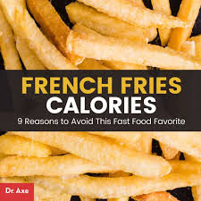 french fries calories 9 reasons to
