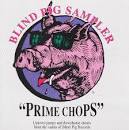 Prime Chops: Blind Pig Sampler