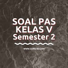 Maybe you would like to learn more about one of these? Soal Jawaban Pas Kelas 5 Semester 2 Tahun 2021 Info Pendidikan Terbaru