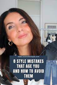 8 style mistakes that age you and how