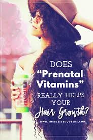 This vitamin works to keep the proper structure of blood cells and increases the circulation of blood. Does Prenatal Vitamins Help Hair Growth The Blessed Queens