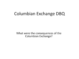 Columbian Exchange Dbq Ppt Video Online Download