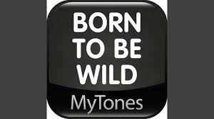born to be wild ringtone you