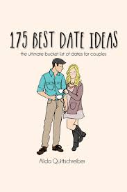 175 Best Date Ideas The Ultimate Bucket List Buckets