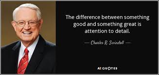 Enjoy reading and share 5 famous quotes about paying attention to detail with everyone. Charles R Swindoll Quote The Difference Between Something Good And Something Great Is Attention