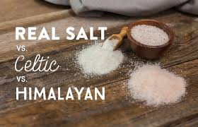 Comparing Real Salt To Himalayan Or Celtic Real Salt