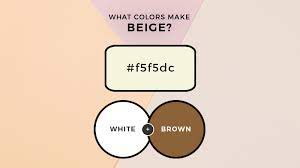 What Colors Make Beige What Two Colors