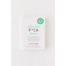 Like most self help guides calm the f*ck d special thanks to sarah knight and little brown and company for providing me with this book for free. Calm The F Down By Sarah Knight Hardbound Shopee Philippines