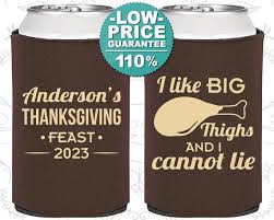 Who can say no to a pot pie? Thanksgiving Favors Thanksgiving Can Cooler Custom Thanksgiving Thanksgiving Dinner I Like Big Thighs And I Cannot Lie 260023 By My Wedding Store Catch My Party