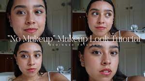 no makeup makeup tutorial beginner
