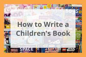how to write a children s book 14 tips