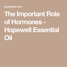 The Important Role Of Hormones Hopewell Essential Oil