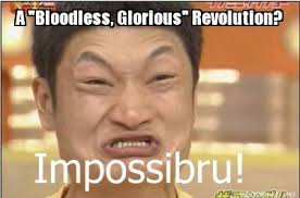 Meme Maker - A &quot;Bloodless, Glorious&quot; Revolution? Meme Maker! via Relatably.com