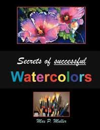Secrets Of Successful Watercolors By Mr Max Muller English