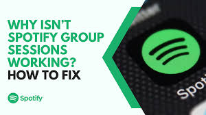 why isn t spotify group sessions