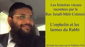Rav Israël Meïr Crémisi - L'orphelin et les larmes du Rabbi - YouTube