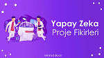 <b>Yapay</b> <b>Zeka</b> Proje...