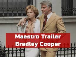 Is Bradley Cooper's Maestro; Trailer a Prelude to an Oscar Win?