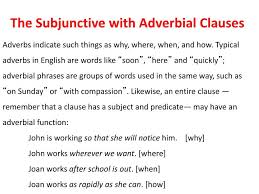Many adverbs can also be formed with adjectives by using the following formula. Ppt The Subjunctive With Adverbial Clauses Powerpoint Presentation Free Download Id 4327608