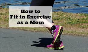 how to fit in exercise as a mom the