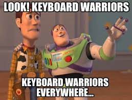 Meme Maker - Look! Keyboard warriors Keyboard warriors everywhere... Meme  Generator!