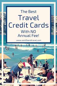 Best no annual fee credit cards. The Best Travel Credit Cards With No Annual Fee Zen Life And Travel