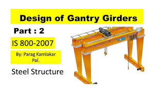 Design Of Gantry Girders Part No 2 Steel Structure Is 800 2007 By Parag Pal