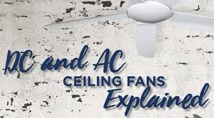 Dc And Ac Ceiling Fans Explained