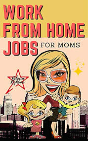 Work from home ideas for moms. Amazon Com Work From Home Jobs For Moms Passive Income Ideas For Financial Freedom Life With Your Family 12 Real Small Businesses You Can Do Right Now Ebook Rightime Rebecca Kindle Store
