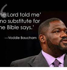 (born 11 march 1969 in los angeles) is an american pastor, author, and educator. He Lord Told Me No Substitute For He Bible Says Voddie Baucham Meme On Me Me
