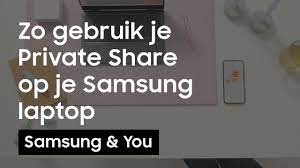 Hoe gebruik je Private Share op je Samsung laptop? | Samsung & You | Samsung  Nederland