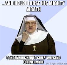 and he let loose his mighty wrath condemning her to girls&#39; weekend ... via Relatably.com